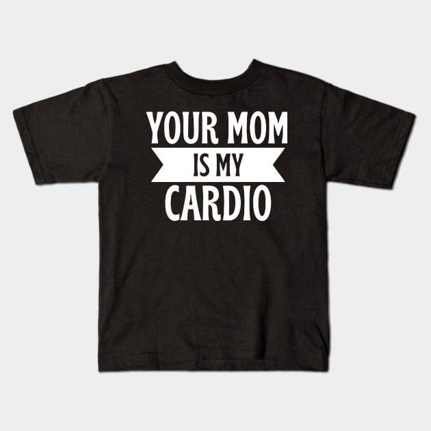 your mom is my cardio Kids T-Shirt by Vortex.Merch